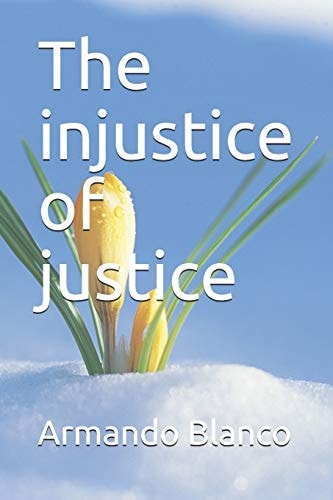 The Injustice of Justice