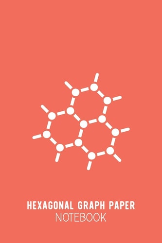 Hexagonal Graph Paper Notebook Coral Organic Chemistry Notebook - Small Grids Hex Paper - Hexagonal Graph Paper Small - 6x9inch 100 Pages
