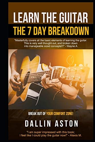 Learn The Guitar The 7 Day Breakdown