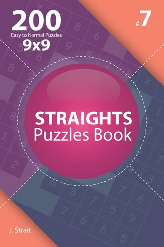 Straights - 200 Easy to Normal Puzzles 9x9 (Volume 7)