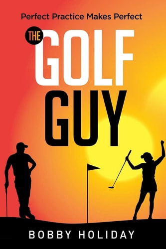 The Golf Guy Perfect Practice Makes Perfect