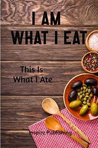 I Am What I Eat This Is What I Ate
