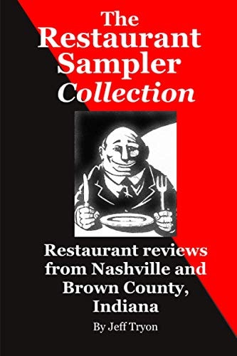 The Restaurant Sampler Collection Restaurant Reviews from Nashville and Brown County, Indiana