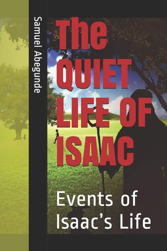 The QUIET LIFE of ISAAC Events of Isaac's Life