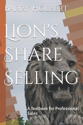 Lion's Share Selling A Textbook for Professional Sales