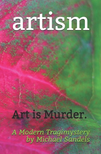 Artism Art Is Murder. a Modern Tragimystery