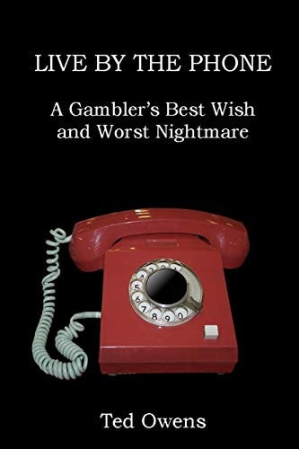 Live by the Phone A Gambler's Best Wish and Worst Nightmare