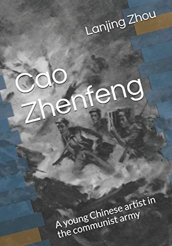 Cao Zhenfeng A Young Chinese Artist in the Communist Army