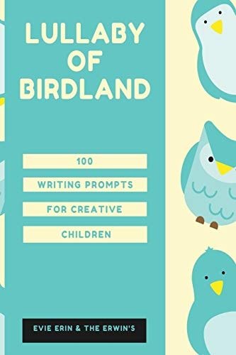 Lullaby of Birdland 100 Writing Prompts For Creative Children