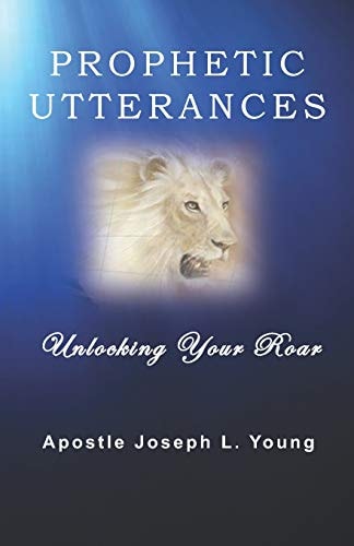 Prophetic Utterances Unlocking Your Roar