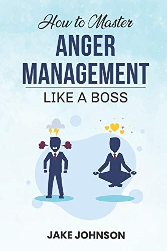 How to MASTER Anger Management Like a BOSS!!