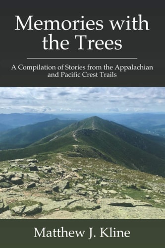 Memories with the Trees A Compilation of Stories from the Appalachian and Pacific Crest Trails