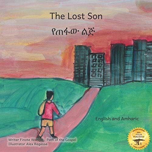 The Lost Son An Ethiopian Parable about Forgiveness in English and Amharic