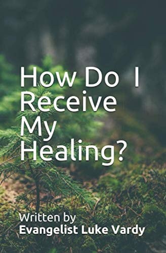 How Do I Receive My Healing?