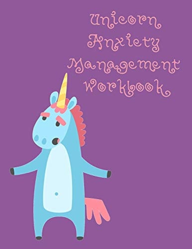 Unicorn Anxiety Management Workbook Workbook to Understand Your Cognitive Behavior with BONUS Calming Unicorn Coloring Pages
