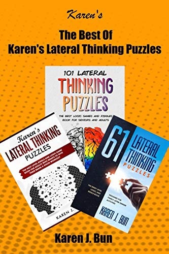 The Best Of Karen's Lateral Thinking Puzzles 3 Manuscripts In A Book With Logic Games And Riddles For Adults