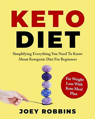 Keto Diet Simplifying Everything You Need To Know About Ketogenic Diet For Beginners - For Weight Loss With Keto Meal Plan