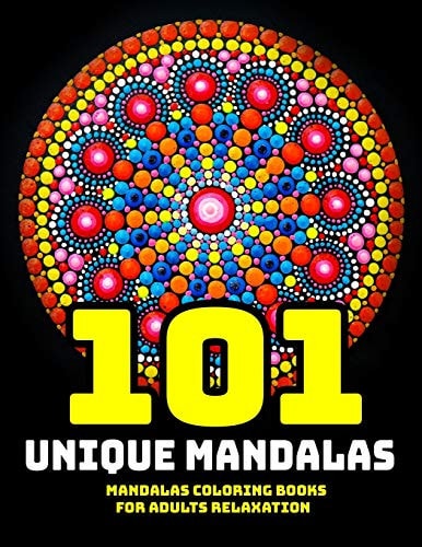 101 Unique Mandala Coloring Book Mandala Coloring Books For Adults Relaxation: Stress Relieving Mandala Designs