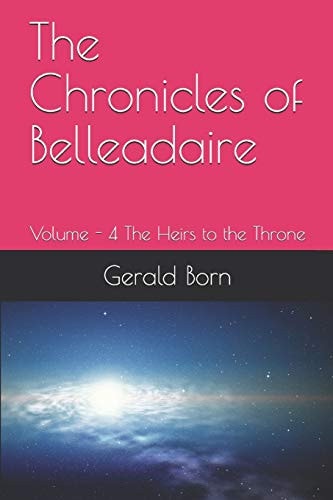 The Chronicles of Belleadaire Volume - 4 The Heirs to the Throne