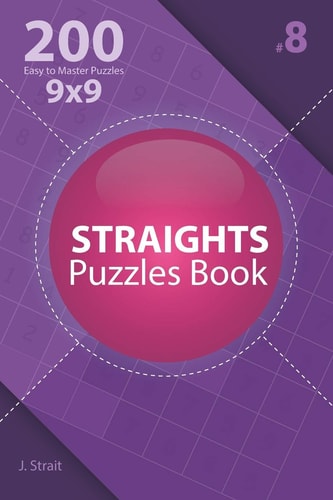 Straights - 200 Easy to Master Puzzles 9x9 (Volume 8)