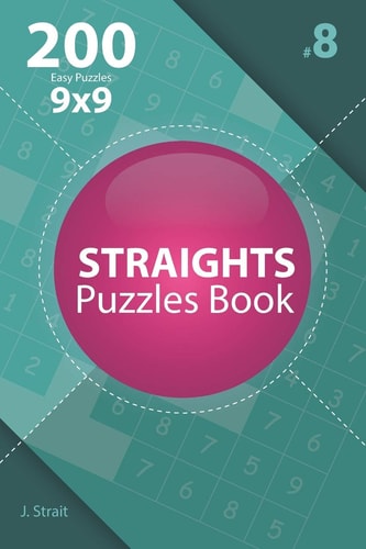 Straights - 200 Easy Puzzles 9x9 (Volume 8)