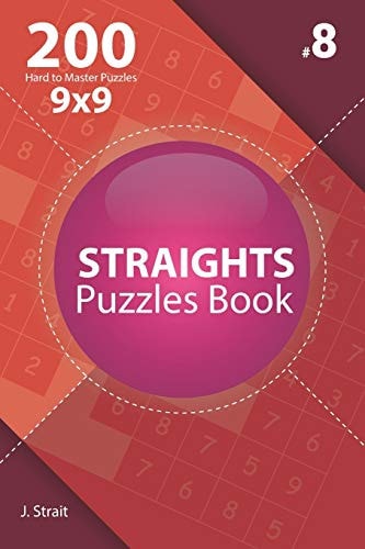 Straights - 200 Hard to Master Puzzles 9x9 (Volume 8)