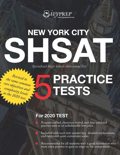 IvyPrep SHSAT New York City Specialized High Schools Admissions Test (IvyPrep): For the 2020 Test. Five Expert Crafted, Classroom Tested, and Data Validated Practice Tests at an Unbelievable Low Price.