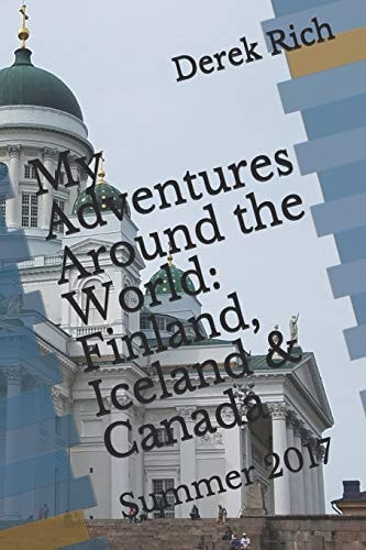 My Adventures Around the World Finland, Iceland & Canada: Summer 2017
