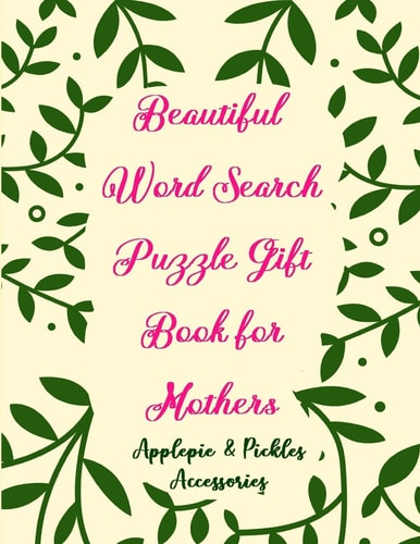 Beautiful Word Search Puzzle Gift Book for Mothers Large-Print Word Searches Book Gift for Mom, Women and Seniors (Adults) 100 Puzzles