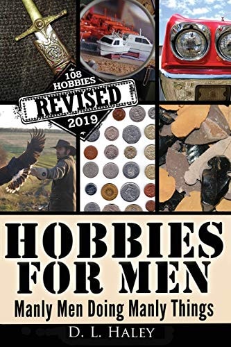 Hobbies For Men Manly Men Doing Manly Things