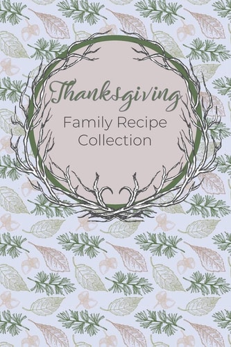 Thanksgiving Family Recipe Collection Keepsake Book to Preserve Your Favorite and Traditional Holiday Recipes