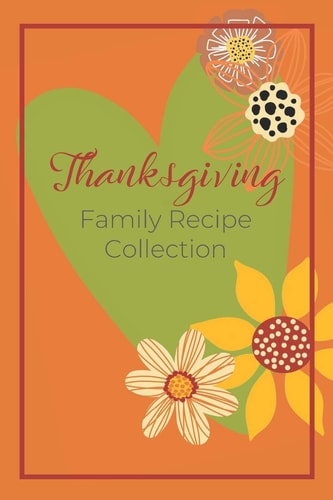 Thanksgiving Family Recipe Collection Keepsake Book to Preserve Your Favorite and Traditional Holiday Recipes