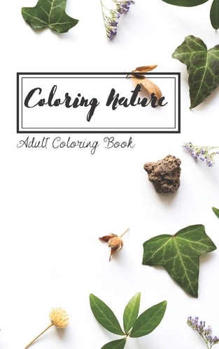 Coloring Nature Mini Coloring Book for on the Go Nature Lovers