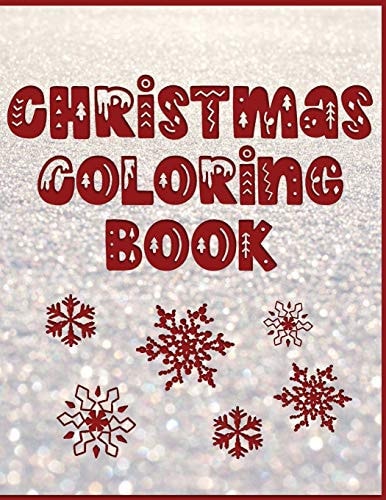 Christmas Coloring Book Holiday Activity Color Workbook for Toddlers & Kids Ages 1-3 for Preschool Featuring Letters Numbers Shapes and Colors