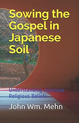 Sowing the Gospel in Japanese Soil Understanding Japanese Religious Beliefs