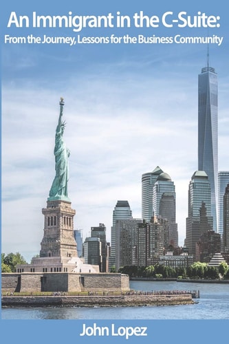 An Immigrant In The C-Suite From The Journey, Lessons For The Business Community