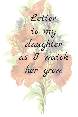 Letter to My Daughter, As I Watch Her Grow