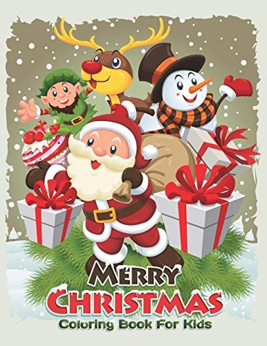 Merry Christmas Coloring Book For Kids 40 Pages Merry Christmas Coloring Book For Learning Color, Fun and Relaxing Gifts for Kids Ages 8-12