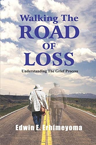Walking The Road of Loss Understanding The Grief Process