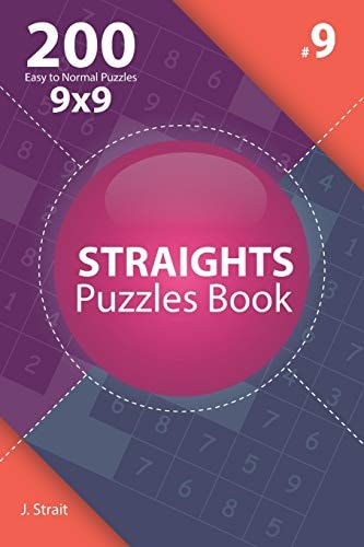 Straights - 200 Easy to Normal Puzzles 9x9 (Volume 9)