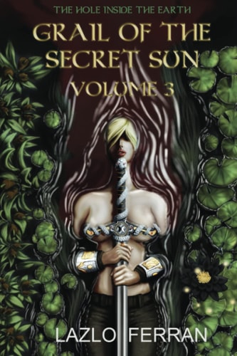 Grail of the Secret Sun Volume 3