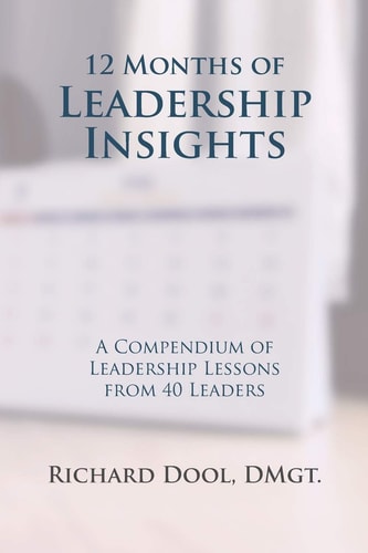12 Months of Leadership Insights A Compendium of Leadership Lessons from 40 Leaders