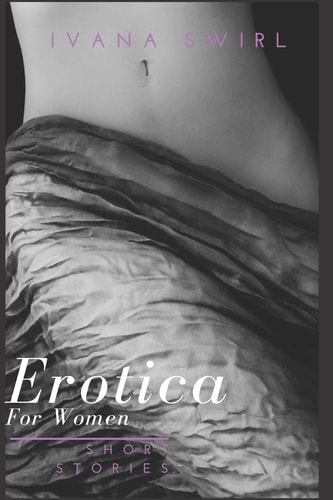 Erotica for Women 2 Books in One: Erotica Short Stories For Naughty Women, Dirty Erotica Short Stories