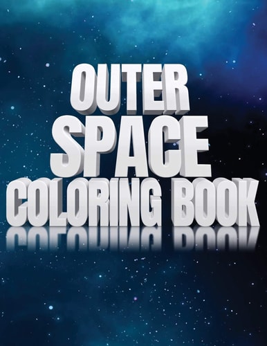 Outer Space Coloring Book Activity Workbook for Toddlers & Kids Ages 1-3 for Preschool Prep Featuring Letters Numbers Shapes and Colors
