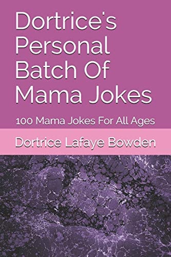 Dortrice's Personal Batch Of Mama Jokes 100 Mama Jokes For All Ages