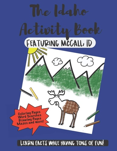 The Idaho Activity Book Featuring McCall Idaho Fun Facts for Kids