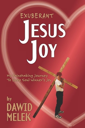 Jesus Joy My Painstaking Journey To Deep Soul Winner's Joy