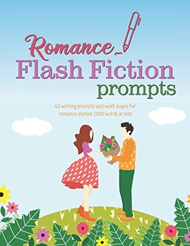 Romance Flash Fiction Prompts Writing Motivation for Projects 1,500 Words Or Less