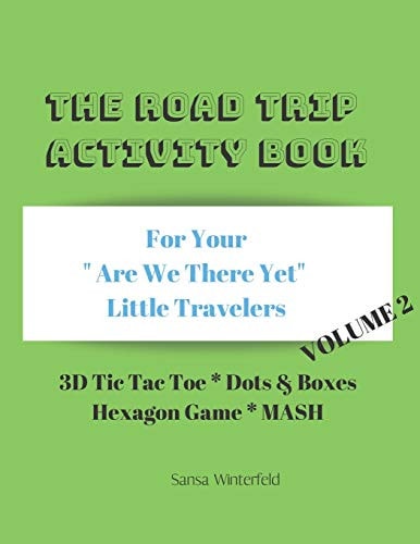 The Road Trip Activity Book Volume 2 For Your Bored Little Travelers 3D Tic Tac Toe Dots & Boxes Hexagon Game Mash