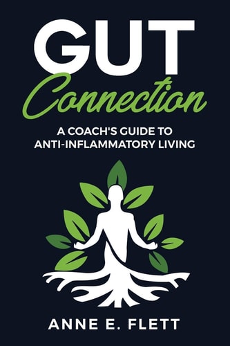 Gut Connection A Coach's Guide to Anti-Inflammatory Living